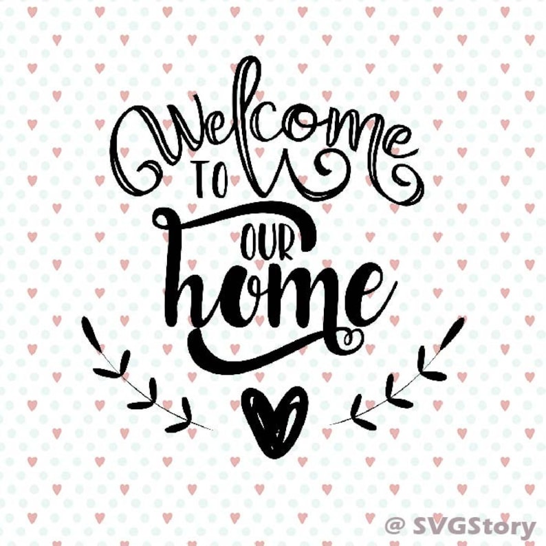 Welcome To Our Home SVG digital cut file for htv vinyl decal | Etsy