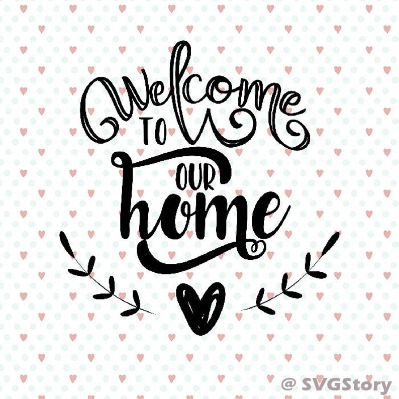 Welcome To Our Home SVG digital cut file for htv vinyl decal | Etsy