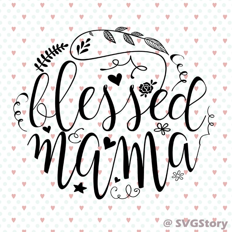 Free Free Blessed Mama Svg Free 89 SVG PNG EPS DXF File