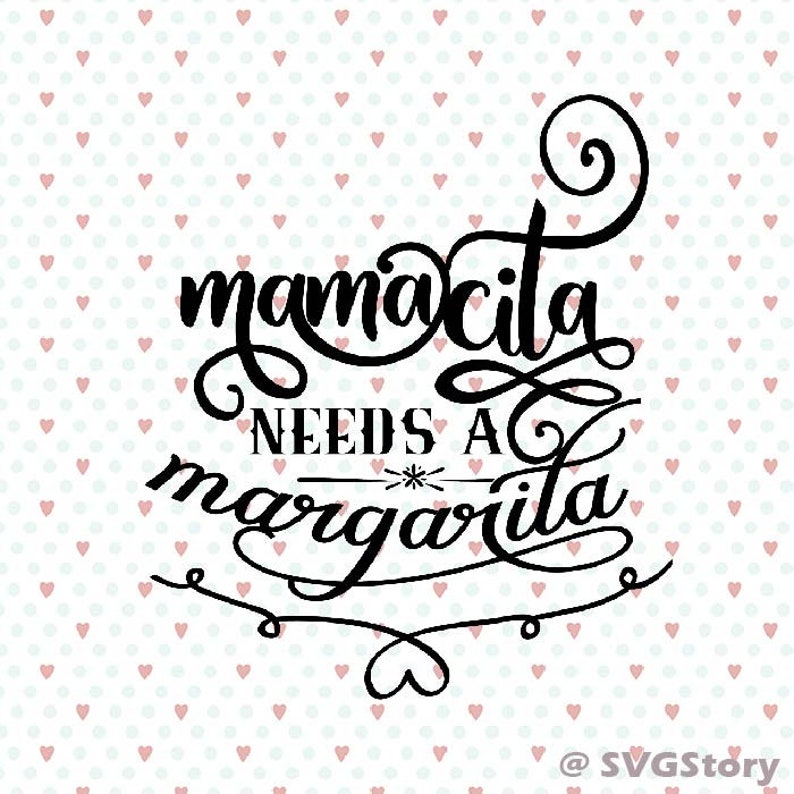 Download Mamacita needs a margarita svg dxf Cinco de mayo drinko de ...