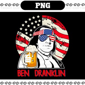 Benjamin Franklin Ben Drankin Beer PNG - Merica 4th Of July funny design for printing - Fourth of July the independence day PNG