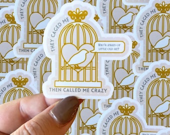 Caged me then called me crazy waterproof sticker|whos afraid of me sticker|poets sticker