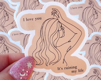 I love you its ruining my life waterproof sticker|poets| poetry sticker