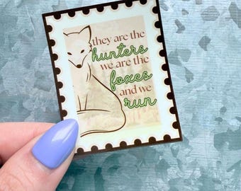 They are the hunters, we are the foxes, I know places waterproof stamp style sticker