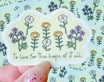 To live for the hope of it all waterproof sticker|august sticker|pop culture sticker