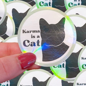 Karma is a cat *holographic* waterproof sticker-3 colors|karma|pop culture