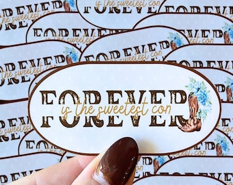 Forever is the sweetest con|cowboy|wateproif sticker
