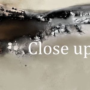 May include: Abstract painting with black, white, and gray paint splatters on a light brown background. The words "Close up" are written in white text in the center of the image.