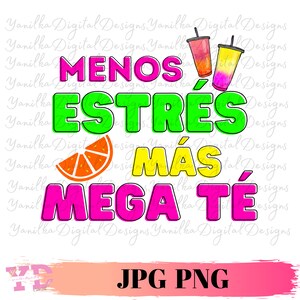 May include: A colourful graphic design with the text "MENOS ESTRÉS MÁS MEGA TÉ" in bright pink, green, and yellow letters. A slice of orange with a green leaf is to the left of the text. Two colourful drinks with straws are to the right of the text.