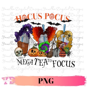May include: A digital illustration of three witches from the movie Hocus Pocus with their hair in a bun and wearing a black and white checkered, green and purple, and black and orange patterned cups. The witches are holding brooms and there are pumpkins and a skull in the image. The text "I need mega tea to focus" is written below the witches.