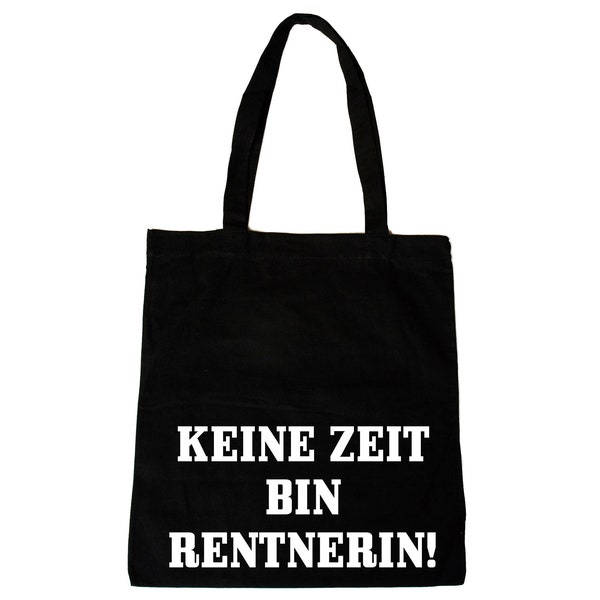 Einkaufsbeutel - "Keine Zeit bin Rentnerin" Abschiedsgeschenk, Ruhestand, Rente, Rentner