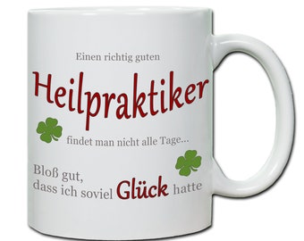 Geschenk Heilpraktiker Tasse personalisierbar mit Spruch "Einen richtig guten Heilpraktiker..." Geschenk Heilpraktiker Geburtstagsgeschenk