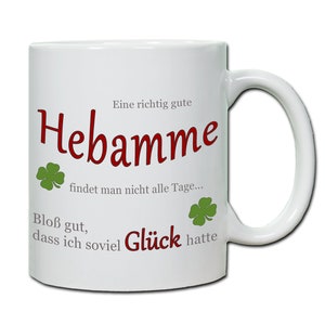 Tasse Eine richtig gute Hebamme ...Geschenk, Dank Geburt Geburtshelfer image 1