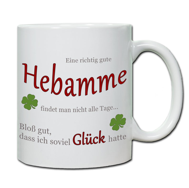 Tasse Eine richtig gute Hebamme ...Geschenk, Dank Geburt Geburtshelfer image 1