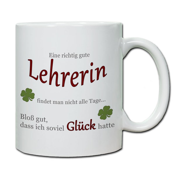 Geschenk Lehrerin Tasse mit Spruch  "Eine richtig gute Lehrerin ..." Abschied Schule Schulabschluss Schulwechsel