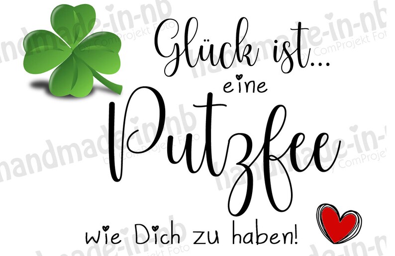 May include: A white background with a green four-leaf clover and black text that reads "Gl&uuml;ck ist... eine Putzfee wie Dich zu haben!"
