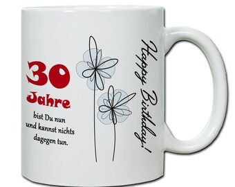 Tasse 30. Geburtstag mit Spruch, Geschenk runder Geburtstag, Geburtstagskind, persönliches Geschenk, Geschenkidee Familie, Freunde