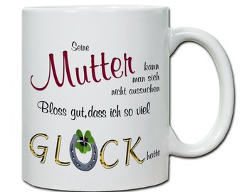 Tasse, "Seine Mutter kann man sich nicht ..."