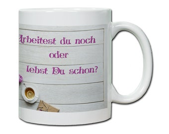 Tasse mit Spruch arbeitest du noch oder lebst du schon  Geschenk, Abschied, Ruhestand, Rente