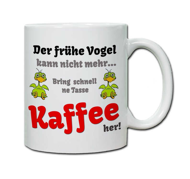 Tasse mit Spruch Der frühe Vogel kann nicht mehr... Geschenk, Langschläfer Morgenmuffel image 1