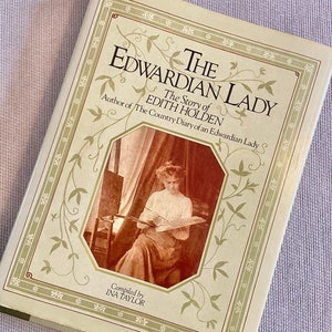 The Edwardian lady the story of Edith Holden. Author of the country diary of an Edwardian lady.