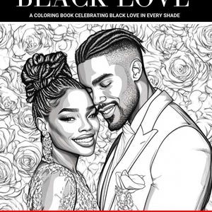 May include: Black and white coloring book cover with the title "BLACK LOVE" and the subtitle "A COLORING BOOK CELEBRATING BLACK LOVE IN EVERY SHADE." The cover features an illustration of a smiling couple. The artist's signature "Sweetest Jones" is at the bottom.