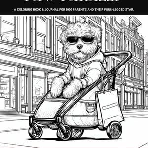 May include: Monochrome illustration of a dog in sunglasses, wearing a hoodie, in a stroller. The image includes the text "PAW-PARAZZI" and "A COLORING BOOK & JOURNAL FOR DOG PARENTS AND THEIR FOUR-LEGGED STAR.". The bottom of the image has the text "Sweetest Jones".