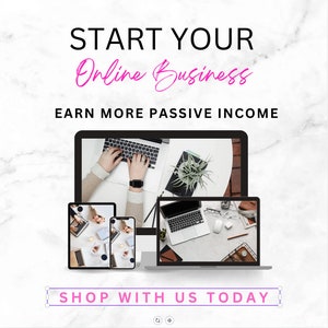 Puede incluir: Un fondo de m&aacute;rmol blanco con el texto "START YOUR Online Business EARN MORE PASSIVE INCOME" en negro y rosa. La imagen muestra cuatro dispositivos diferentes, incluyendo una computadora port&aacute;til, una tableta y dos tel&eacute;fonos inteligentes, todos mostrando im&aacute;genes de personas trabajando en sus dispositivos. El texto "SHOP WITH US TODAY" est&aacute; en rosa en la parte inferior de la imagen.