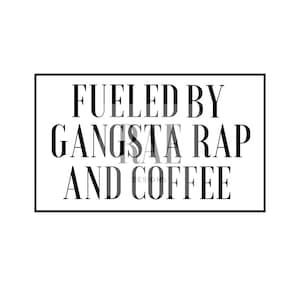 Angetrieben von Gangsta Rap & Kaffee | Kommerzielle Datei | Sofort-Download