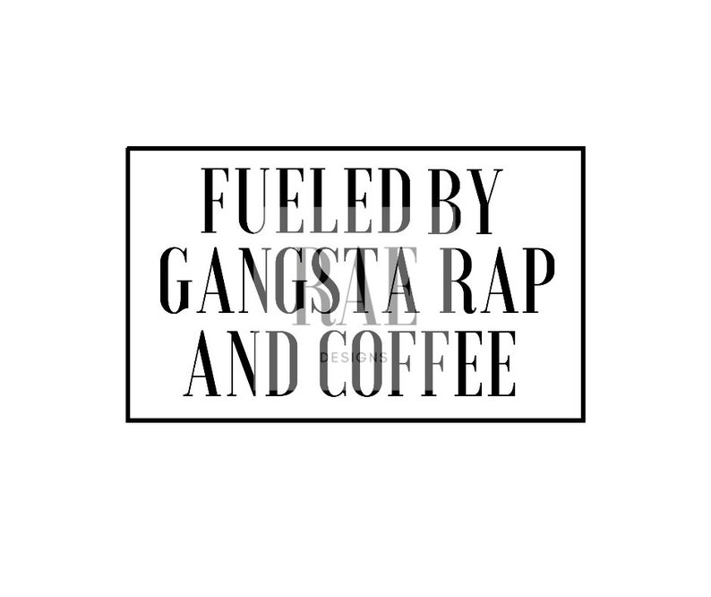 Download Clip Art Art Collectibles Instant Download Fueled By Gangsta Rap Coffee Svg Cut File