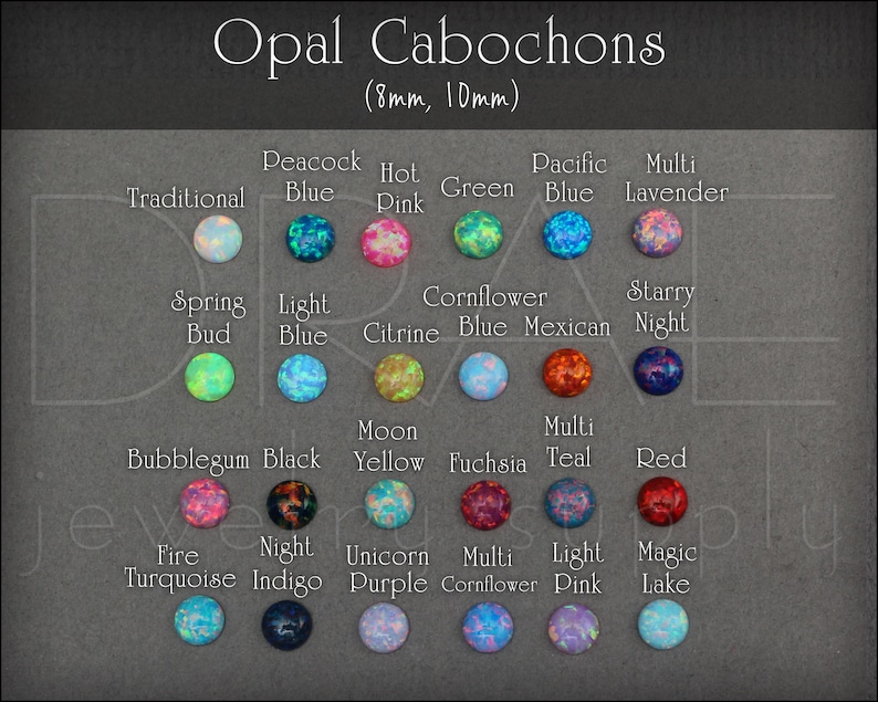 May include: A chart of 20 different opal cabochons in various colors and patterns, including traditional, peacock blue, hot pink, green, pacific blue, multi lavender, spring bud, light blue, citrine, cornflower blue, mexican, starry night, bubblegum, black, moon yellow, fuchsia, multi teal, red, fire turquoise, night indigo, unicorn purple, multi cornflower, light pink, and magic lake. The cabochons are 8mm or 10mm in size.