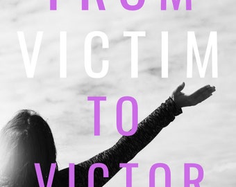 From Victim to Victor