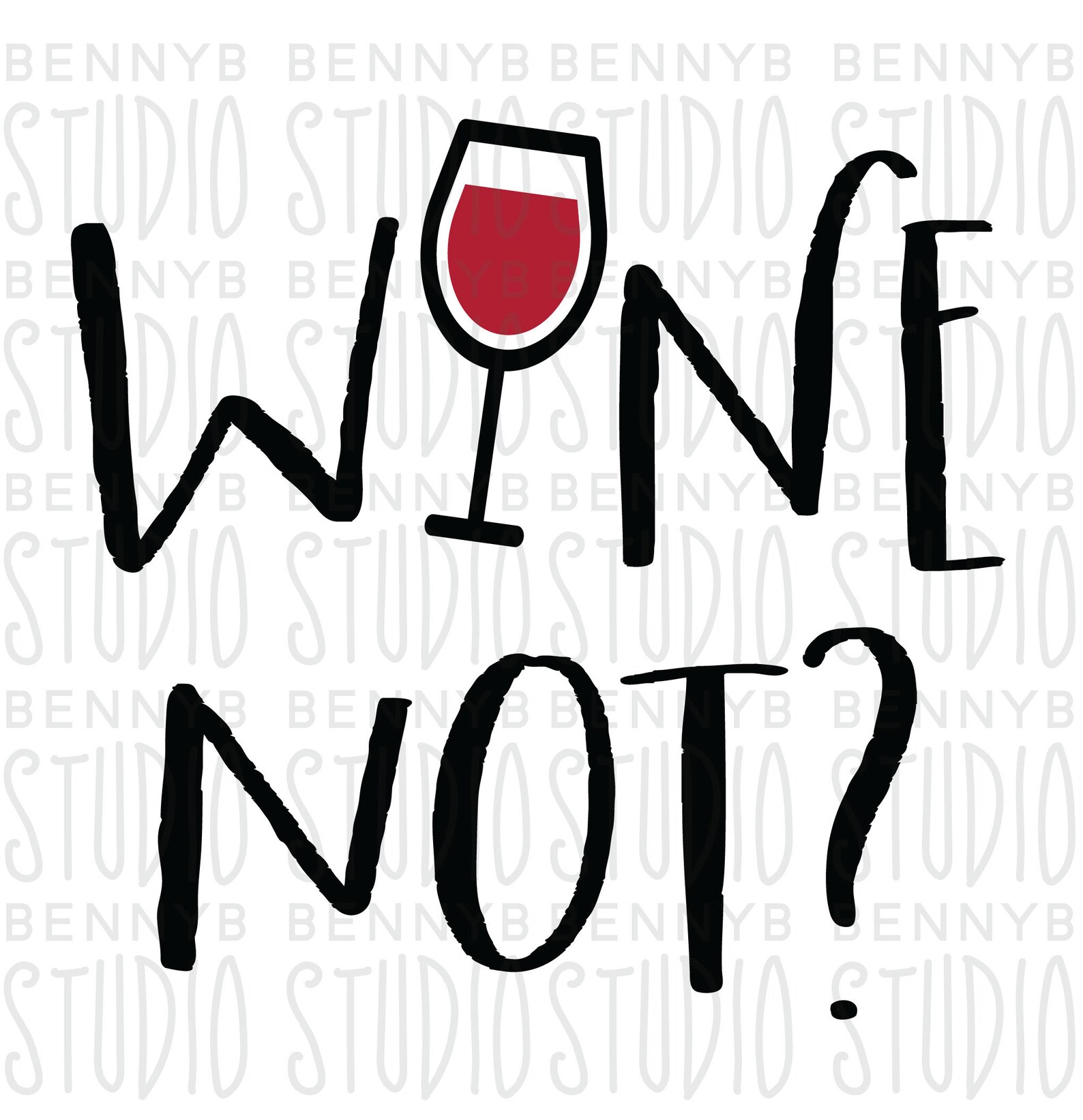 Wine Not Svg Wine Svg Wine Glass Svg Wine Lover Svg Wine Etsy Singapore