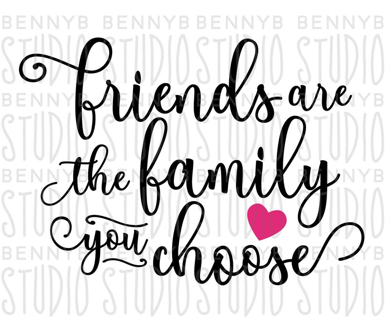 Download Friends Are the Family You Choose svg Friend svg T-shirt ...