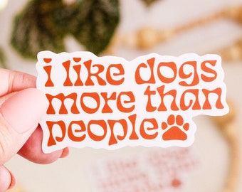 Pegatina "Me gustan más los perros que las personas", pegatina de mamá perruna, regalo para amantes de los perros, regalo para perros, pegatina de vinilo, pegatina con cita, pegatina para portátil, amantes de las mascotas