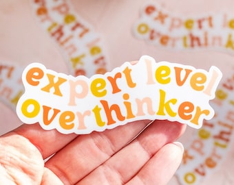 Overthinker Sticker, Quote Sticker, Expert Level Overthinker Sticker, Anxiety Sticker, Mental Health Stickers, Laptop Sticker, Affirmations