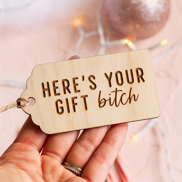 Here's Your Gift Bitch Funny Wooden Gift Tag, Funny Wooden Gift Tag, Wooden Christmas Gift Tags, Wooden Birthday Gift Tag, Stocking Tag