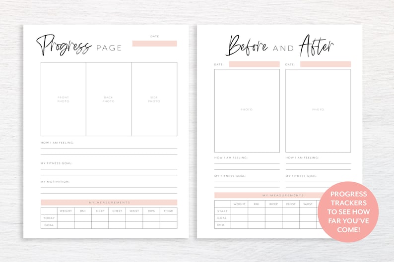 May include: A printable progress tracker for fitness goals. The tracker includes sections for before and after photos, measurements, fitness goals, and motivation. The text "Progress Trackers to see how far you've come!" is included in a circle.