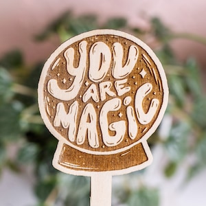 You Are Magic Plant Stake, Plant Markers, Garden Stakes, Garden Decor, Plant Accessories, Wooden Plant Stake, Wood Plant Pick, Plant Decor