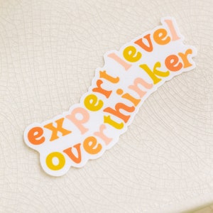 Overthinker Sticker, Quote Sticker, Expert Level Overthinker Sticker, Anxiety Sticker, Mental Health Stickers, Laptop Sticker, Affirmations image 3