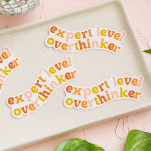 Overthinker Sticker, Quote Sticker, Expert Level Overthinker Sticker, Anxiety Sticker, Mental Health Stickers, Laptop Sticker, Affirmations image 7