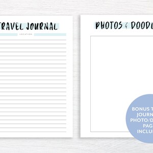 May include: Two printable pages for a travel journal. The left page has the title "TRAVEL JOURNAL" with lines for writing the date and location. The right page has the title "PHOTOS & DOODLES" and a large blank space for drawing or pasting photos. The text "BONUS TRAVEL JOURNAL & PHOTO/DOODLE PAGES INCLUDED!" is in a blue circle at the bottom of the right page.