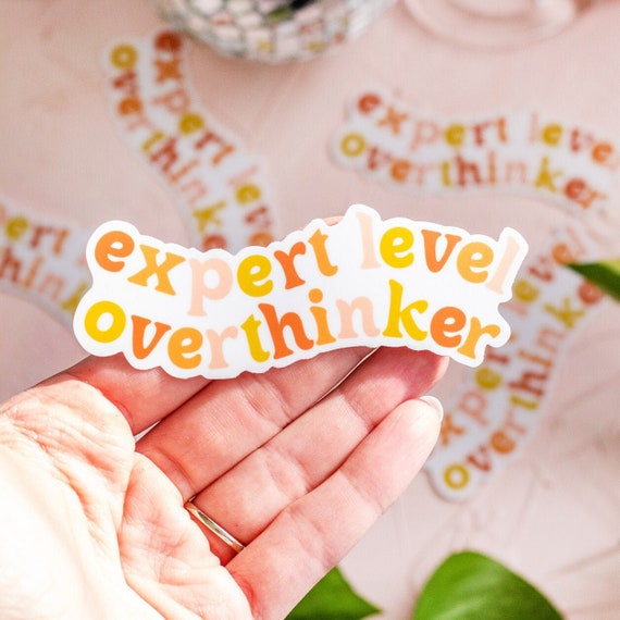 Overthinker Sticker, Quote Sticker, Expert Level Overthinker Sticker, Anxiety Sticker, Mental Health Stickers, Laptop Sticker, Affirmations