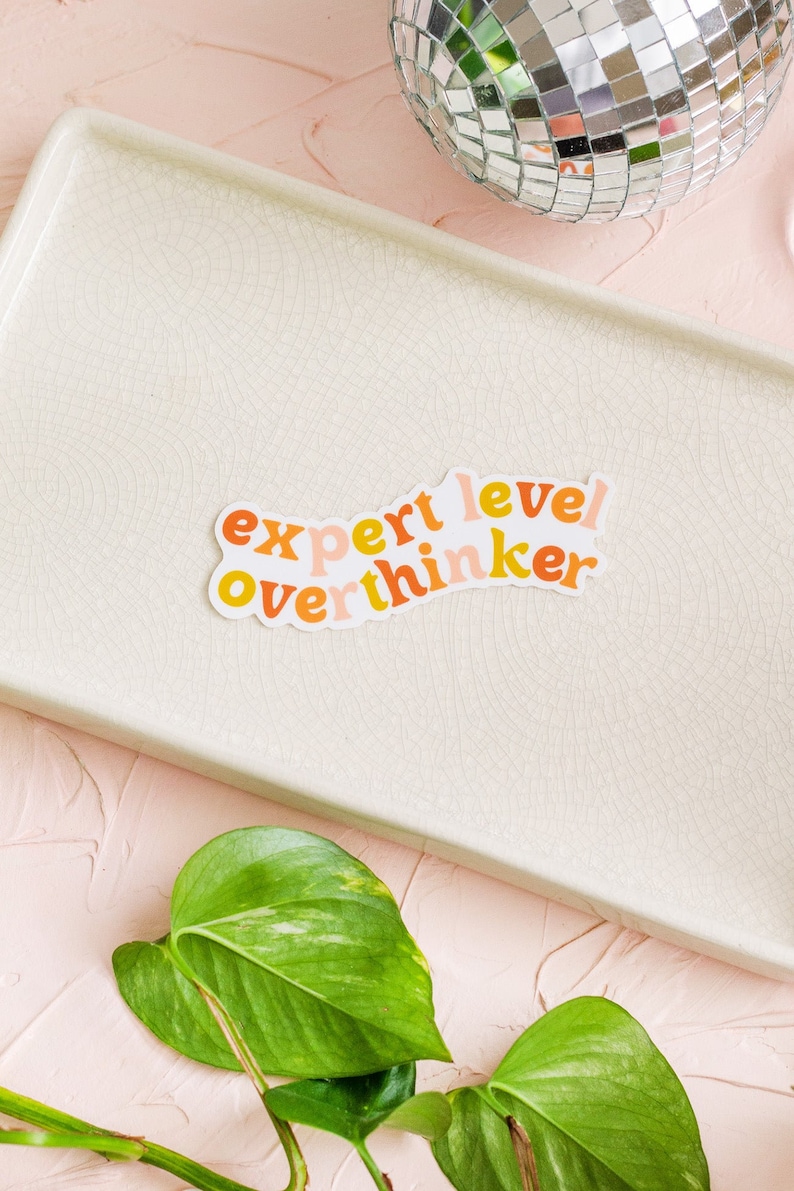 Overthinker Sticker, Quote Sticker, Expert Level Overthinker Sticker, Anxiety Sticker, Mental Health Stickers, Laptop Sticker, Affirmations image 6