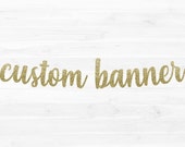 Custom Banner, Birthday Banner, Bridal Shower Banner, Custom Sign, Bachelorette Banner, Gender Reveal, Glitter Banner, Custom letter sign