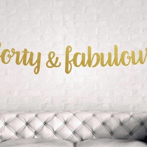 DIY 40 and Fabulous Banner, 40th Birthday Banner, Forty and Fabulous, 40th Birthday Decorations, 40th Party Banner