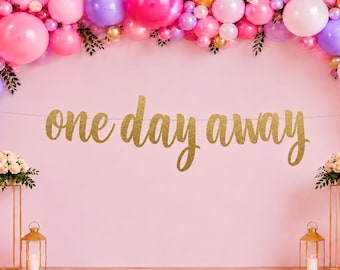 One Day Away Banner, Rehearsal Dinner, Rehearsal Dinner Decorations, Wedding Rehearsal, One Day Away, Tomorrow We Do
