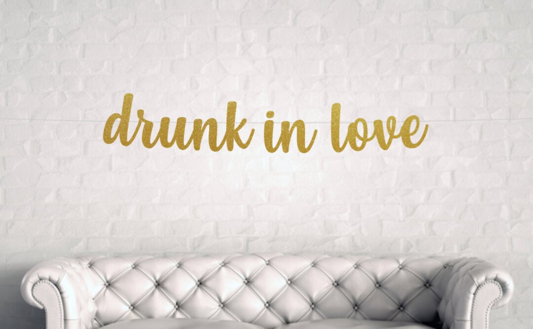 Drunk in Love Banner, Drunk in Love Bridal Shower, Drunk in Love Sign