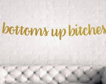 Bottoms Up Bitches, Bottoms up Banner, Bachelorette Party banner, Girls Night decor, Bridal shower decor, Bride to be, Hen party