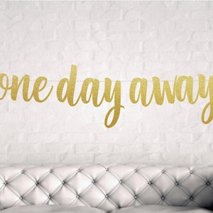 DIY One Day Away Banner, Rehearsal Dinner, Rehearsal Dinner Decorations, Wedding Rehearsal, One Day Away, Tomorrow We Do
